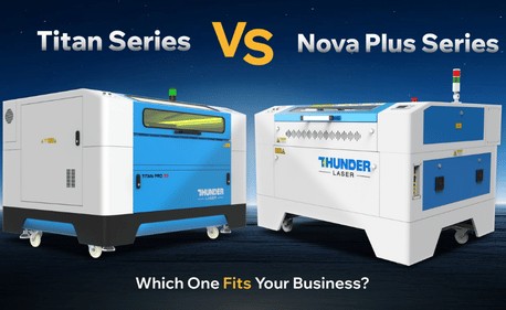 Série Titan vs Nova Plus | Comparaison de laser industriel ultime-Lequel adapte votre entreprise?