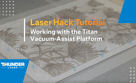 Comment utiliser Titan Vacuum Adsorption Assist Platform | Thunder Laser