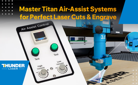 Systèmes Air-Assist Master Titan pour des coupes laser parfaites et graver