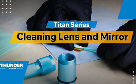 Comment nettoyer les lentilles laser & Miroirs sur le Titan & Titan Pro